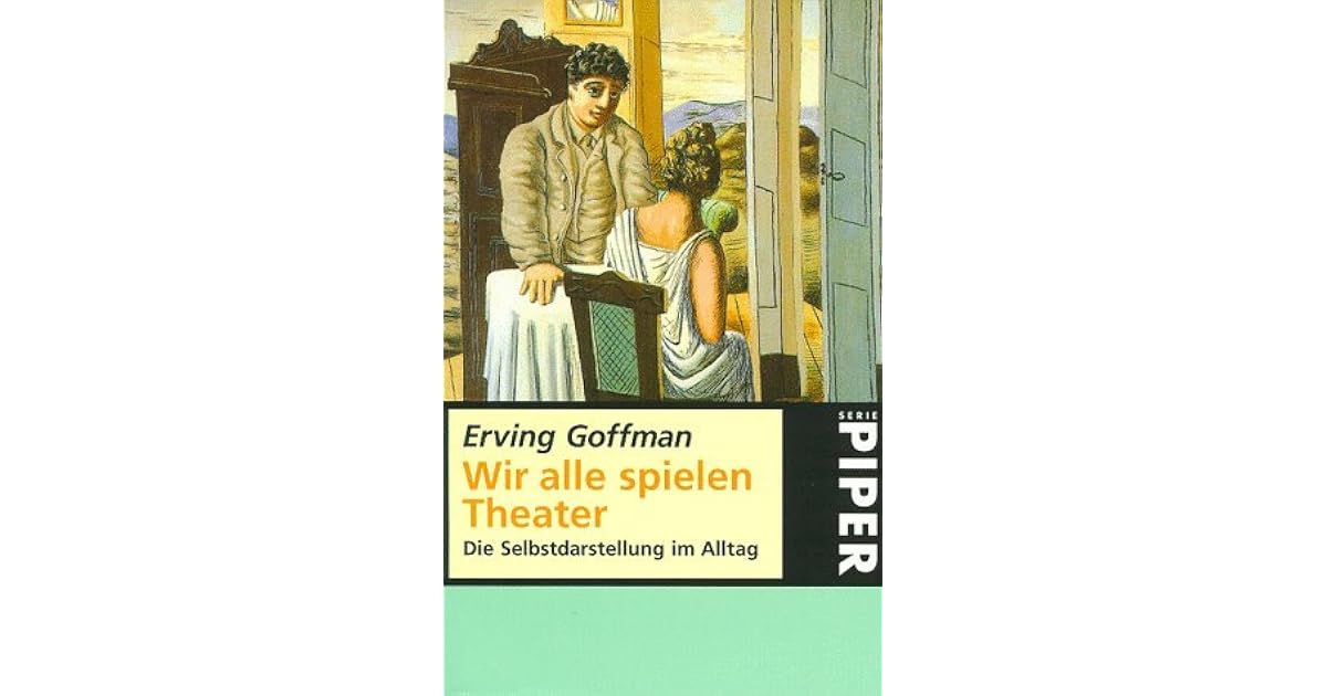 Erving Goffman Wir Alle Spielen Theater www.goodreads.com