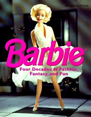 Barbie: Four Decades of Fashion, Fantasy, and Fun (Hardcover)