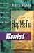 Help Me, I'm Worried!: Overcoming Emotional Battles With The Power Of God's Word
