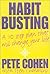 Habit Busting: A 10 Step Plan That Will Change Your Life