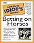 The Complete Idiot's Guide to Betting on Horses