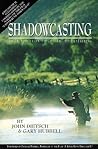 Shadowcasting: An Introduction to the Art of Flyfishing Shadowcasting: An Introduction to the Art of Flyfishing