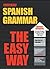 Barron's Spanish Grammar the Easy Way (Barron's Easy Way Series) (English and Spanish Edition)