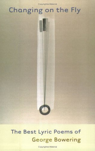 Changing on the Fly: The Best Poems of George Bowering (Paperback)