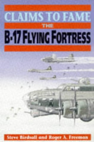 Claims to Fame: The B-17 Flying Fortress (Paperback)