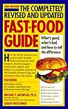 The Completely Revised and Updated Fast-Food Guide: What's Good, What's Bad, and How to Tell the Difference