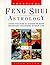 Practical Feng Shui Astrology: Using The Nine Ki System To Make Important Decisions In Your Life