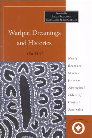 Warlpiri Dreamings and Histories: Newly Recorded Stories from the Aboriginal Elders of Central Australia (Hardcover)