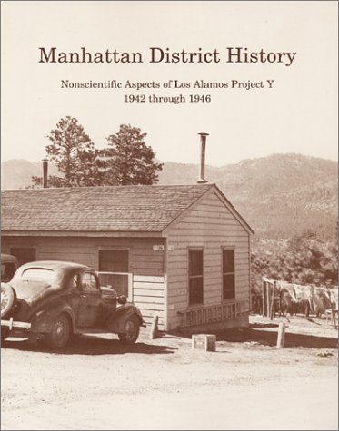Manhattan District History: Nonscientific Aspects of Los Alamos Project Y 1942 Through 1946 (Paperback)