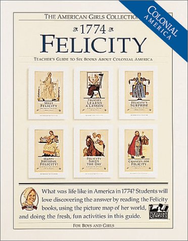 Felicity, 1774: Teacher's Guide To Six Books About Pioneer America (American Girl Collection)
