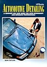 Automotive Detailing: A Complete Car Guide for Auto Enthusiasts and Detailing Professionals