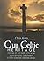 Our Celtic Heritage