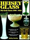 Heisey Glass- The Early Years: 1896-1924 Heisey Glass- The Early Years: 1896-1924