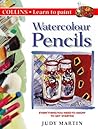 Watercolour Pencils: Everything You Need to Know to Get Started (Collins Learn to Paint Series)
