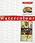 Collins Artist's Guide: Watercolour (Collins Artist's Guides)
