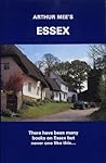 Essex : London's North Sea Neighbour, The King's England Essex : London's North Sea Neighbour, The King's England