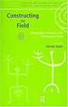 Constructing the Field (European Association of Social Anthropologists) Constructing the Field (European Association of Social Anthropologists)