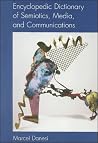 Encyclopedic Dictionary of Semiotics, Media, and Communications Encyclopedic Dictionary of Semiotics, Media, and Communications