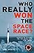 Who Really Won the Space Race? by Thom Burnett