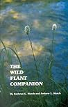 The Wild Plant Companion: A Fresh Understanding of Herbal Food and Medicine