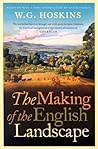 The Making of the English Landscape by W.G. Hoskins