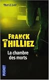 La Chambre des morts by Franck Thilliez La Chambre des morts by Franck Thilliez