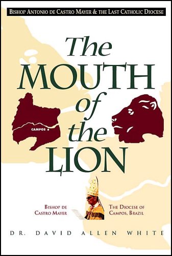 The Mouth of the Lion: Bishop Antonio De Castro Mayer & the Last Catholic Diocese (Paperback)