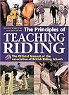 The Principles Of Teaching Riding: The Official Manual of the Association of British Riding School