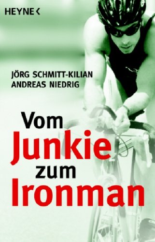 Vom Junkie zum Ironman (German Edition)