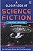 A Closer Look at Science Fiction