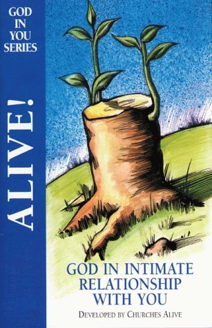 Alive! God in Intimate Relationship with You (God In You Bible Study Series)