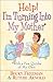 Help! I'm Turning into My Mother by Becky Freeman Johnson