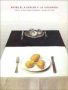 Entre El Silencio y La Violencia: Arte Contemporaneo Argentino (Spanish Edition)
