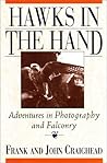 Hawks in the Hand: Adventures in Photography and Falconry