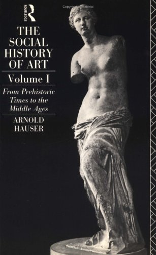 The Social History of Art, Volume 1: From Prehistoric Times to the Middle Ages (Paperback)