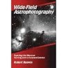 Wide-Field Astrophotography: Exposing the Universe Starting With a Common Camera