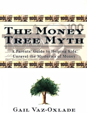 The Money Tree Myth: A Parents' Guide to Helping Kids Unravel the Mysteries of Money (Paperback)