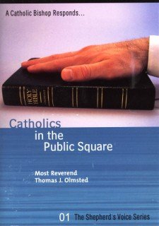 Catholics in the Public Square - 01 The Shepherds Voice Series (Paperback)