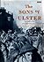 The sons of Ulster: Ulstermen at war, from the Somme to Korea