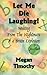 Let Me Die Laughing!: Waking From The Nightmare Of A Brain Explosion