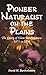 Pioneer Naturalist on the Plains: The Diary of Elam Bartholomew, 1871-1934
