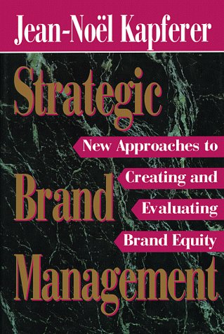 Strategic Brand Management: new approaches to creating and evaluating brand equity (Hardcover)