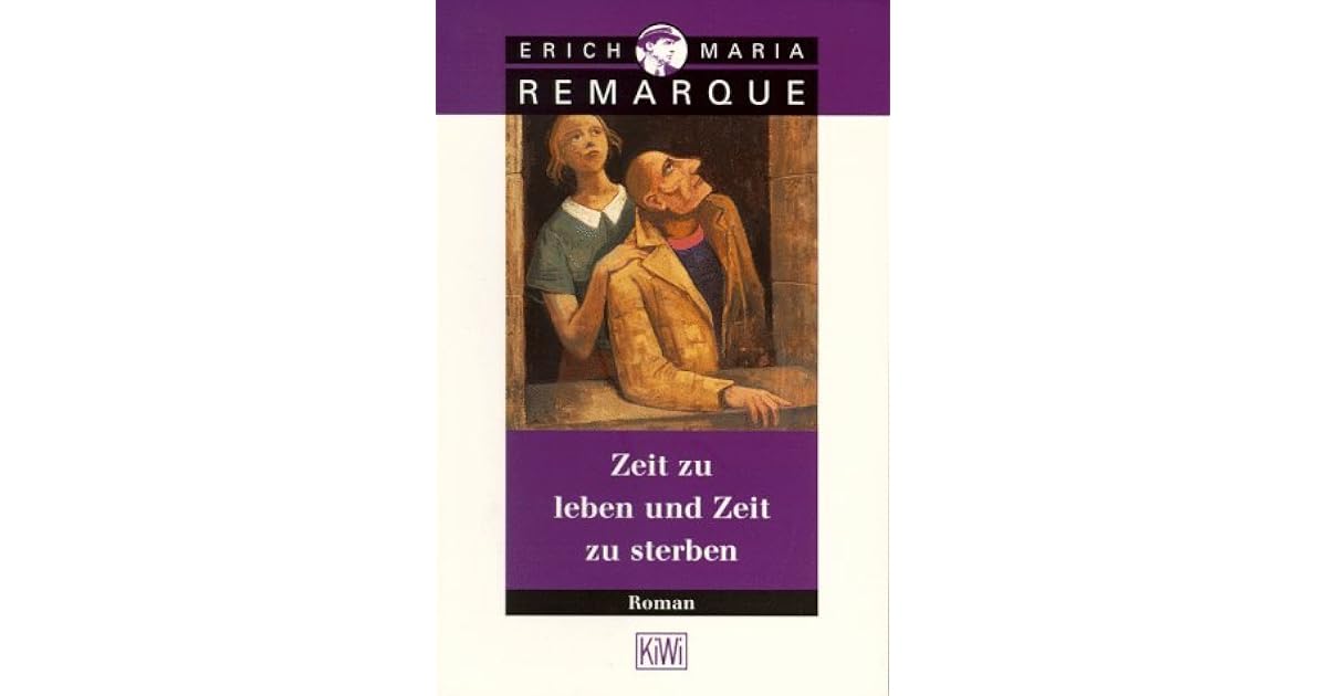 Zeit zu leben und Zeit zu sterben by Erich Maria Remarque