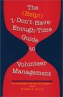 The (Help!) I-Don'T-Have-Enough-Time Guide to Volunteer Management