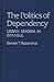 The Politics of Dependency: Urban Reform in Istanbul (Contributions in Comparative Colonial Studies)