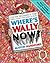 Where's Wally Now? by Martin Handford