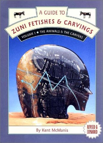 A Guide to Zuni Fetishes and Carvings: The Animals and the Carvers. Vol I (Paperback)