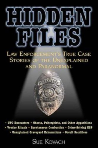 Hidden Files: Law Enforcement's True Case Stories of the Unexplained and Paranormal (Paperback)