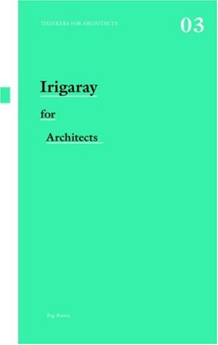 Irigaray for Architects (Thinkers for Architects)