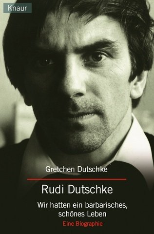 Rudi Dutschke: Wir hatten ein barbarisches, schönes Leben (Paperback)